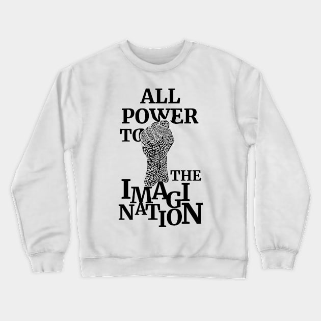 All Power To The Imagination Crewneck Sweatshirt by Raimondi